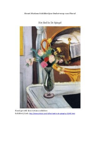 Henri Matisse Schilderijen Onderwerp van Floral
Het Bed In De Spiegel
Hand geverfd door Artisoo schilders
Schilderij Link: http://www.artisoo.com/nl/het-bed-in-de-spiegel-p-32447.html
 
