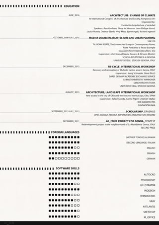 CV_2016
EDUCATION
OCTOBER_2008-JULY_2015
JUNE_2016 ARCHITECTURE: CHANGE OF CLIMATE
iv International Congress of Architecture and Society, Pamplona (SP)
Organized by:
Fundación Arquitectura y Sociedad
Speakers: Rem Koolhaas, Pierre de Meouron, Jean-Philippe Vassal,
Louisa Hutton, Dietmar Eberle, Winy Maas, Bjarke Ingels, Richard Ingersoll
Master degree in Architecture and urban Planning
108/110
Tit: ROMA FORTE, The Entrenched Camp in Contemporary Rome,
Forte Portuense a Reuse Example
issuu.com/henrimezini/docs/libro_tesi
(supervisor: phd. Manuel Gausa Navarro & Octavio Mestre)
SCUOLA POLITECNICA di GENOVA
UNIVERSITÀ DEGLI STUDI DI GENOVA, ITALY
RE-CYCLE_InternationAlWorkshop
Recovery and renovation of Multedo harbor area in Genoa, ITALY
(supervisor: Joerg Schroeder ,Mosè Ricci)
DAAD, GERMAN ACADEMIC EXCHANGE SERVICE
LEIBNIZ UNIVERSITAT HANNOVER
GENOVARCHITETTURA
UNIVERSITA DEGLI STUDI DI GENOVA
Architecture, Landscape InternationalWorkshop
New access to the city of Olot and the volcano Montsacopa, Olot, SPAIN
(supervisor: Rafael Aranda, Carme Pigem y Ramón Vilalta)
RCR ARQUITECTES
FUNDACIÓBUNKA
SCHOLARSHIP_ERASMUS
UPM_ESCUELA TECNICA SUPERIOR DE ARQUITECTURA MADRID
4G_FOUR PROJECT FOR GENOA_CONTEST
Redevelopment project in the naighborhood of‘La Maddalena’ Genoa, ITALY
SECOND PRIZE
(MOTHER TONGUE) ALBANIAN
(SECOND LENGUAGE) ITALIAN
ENGLISH
SPANISH
GERMAN
AUTOCAD
PHOTOSHOP
ILLUSTRATOR
INDESIGN
RHINOCEROS
VRAY
ARTLANTIS
SKETCHUP
M_OFFICE
DECEMBER_2013
AUGUST_2013
SEPTEMBER_2012-JULY_2013
DECEMBER_2011
FOREIGN LANGUAGES
SOFTWARE SKILLS
 