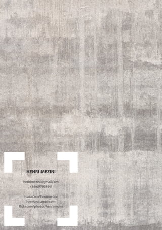 Henri Mezini_Architecture Portfolio_2016
HENRI MEZINI
henrimezini@gmail.com
+34/697998441
issuu.com/henrimezini
hnrmzn.tumblr.com
flickr.com/photos/henrimezini
 