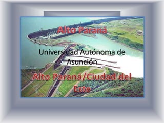 Universidad Autónoma de 
Asunción 
 