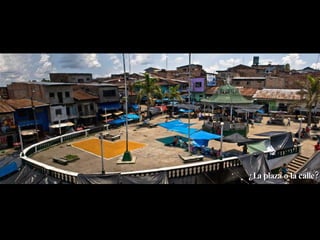 ¿La plaza o la calle? 