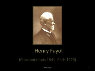 Henry Fayol (Constantinopla 1841- París 1925) Henry Fayol 