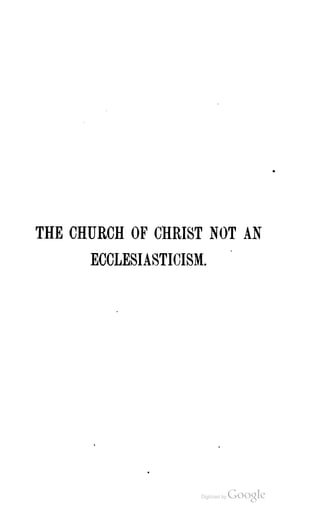 THE CHURCH OF CHRIST NOT AN
      ECCLESIASTICISM.
 