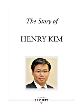 The Story of

HENRY KIM




     AS TOLD ON
 