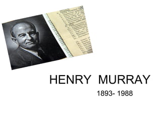 HENRY  MURRAY 1893- 1988 