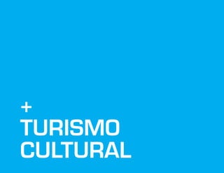 +
TURISMO
CULTURAL
 