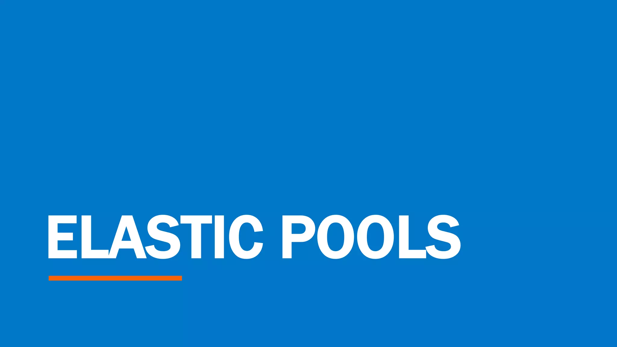 ELASTIC POOLS
 