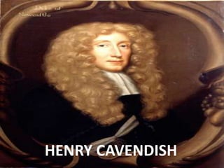 HENRY CAVENDISH
 