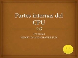 1ro básico
HENRY DAVID CHAVEZ SUN
 