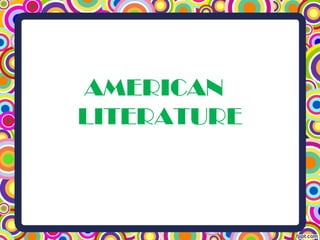 AMERICAN
LITERATURE
 