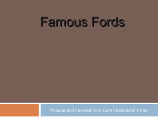 Famous Fords




 Popular and Favored Ford Cars Featured in Films
 