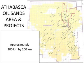 Regional Transportation Planning

ATHABASCA
OIL SANDS
AREA &
PROJECTS

Approximately
300 km by 200 km

 
