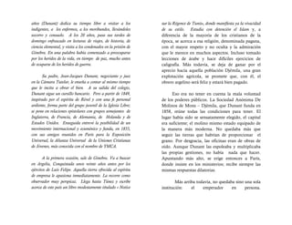 años (Dunant) dedica su tiempo libre a visitar a los            sur la Régence de Tunis», donde manifiesta ya la vivacidad
indigentes, a los enfermos, a los moribundos, llevándoles       de su estilo. Estudia con detención el Islam y, a
socorro y consuelo. A los 20 años, pasa sus tardes de           diferencia de la mayoría de los cristianos de la
domingo enfrascado en lecturas de viajes, de historia, de       época, se acerca a esa religión, denominada pagana,
ciencia elemental, y visita a los condenados en la prisión de   con el mayor respeto y no oculta y la admiración
Ginebra. En una palabra había comenzado a preocuparse           que le merece en muchos aspectos. Incluso tomado
por los heridos de la vida, en tiempo de paz, mucho antes       lecciones de árabe y hace difíciles ejercicios de
de ocuparse de los heridos de guerra.                           caligrafía. Más todavía, se deja de ganar por el
                                                                aprecio hacia aquella población Djémila, una gran
      Su padre, Jean-Jacques Dunant, negociante y juez          explotación agrícola, se promete que, con él, el
en la Cámara Tutelar, le enseña a contar al mismo tiempo        obrero argelino será feliz y estará bien pagado.
que le incita a obrar el bien. A su salida del colegio,
Dunant sigue un cursillo bancario. Pero a partir de 1849,             Eso era no tener en cuenta la mala voluntad
inspirado por el espíritu de Rével y con una fe personal        de los poderes públicos. La Sociedad Anónima De
ardiente, forma parte del grupo juvenil de la Iglesia Libre;    Molinos de Mons – Djémila, que Dunant funda en
se pone en relaciones epistolares con grupos semejantes de      1858, reúne todas las condiciones para tener. El
Inglaterra, de Francia, de Alemania, de Holanda y de            lugar había sido se sensatamente elegido, el capital
Estados Unidos. Enseguida entrevé la posibilidad de un          era suficiente; el molino mismo estado equipado de
movimiento internacional y ecuménico y funda, en 1855,          la manera más moderna. No quedaba más que
con sus amigos reunidos en París para la Exposición             seguir las tierras que habrían de proporcionar el
Universal, la Alianza Universal de la Uniones Cristianas        grano. Por desgracia, las oficinas eran de obras de
de Jóvenes, más conocida con el nombre de YMCA.                 oído. Aunque Dunant las espoleaba y multiplicaba
                                                                las propias gestiones, no había nada que hacer.
       A la primera ocasión, sale de Ginebra. Va a buscar       Apuntando más alto, se erige entonces a París,
en Argelia, Conquistada unos veinte años antes por los          donde insiste en los ministerios; recibe siempre las
ejércitos de Luis Felipe. Aquella tierra ofrecida al espíritu   mismas respuestas dilatorias.
de empresa le apasiona inmediatamente. La recorre como
observador muy perspicaz. Llega hasta Túnez y escribe                   Más arriba todavía, no quedaba sino una sola
acerca de este país un libro modestamente titulado « Notice     institución:    el    emperador      en     persona.
 