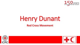 Henry Dunant
Red Cross Movement
 