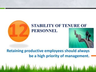 STABILITY OF TENURE OF
PERSONNEL
Retaining productive employees should always
be a high priority of management.
 