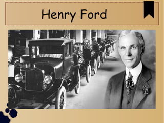 Henry Ford
 