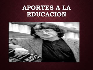 APORTES A LA
EDUCACION
 