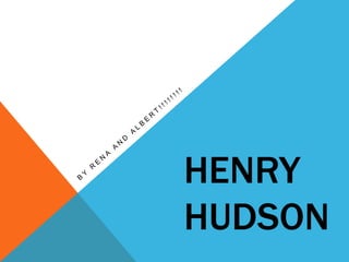 HENRY
HUDSON
 