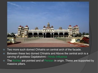  Two more such domed Chhatris on central arch of the facade.
 Between these two domed Chhatris and Above the central arch is a
carving of goddess Gajalakshmi - Hindu Influence
 The Arches are pointed and of Persian in origin. These are supported by
massive pillars.
 