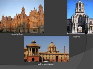 Jacobethan
Gothic
Indo- saracenic
 