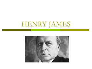 HENRY JAMES
 