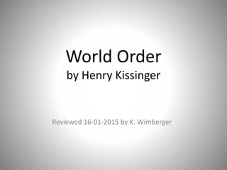 World Order
by Henry Kissinger
Reviewed 16-01-2015 by K. Wimberger
 