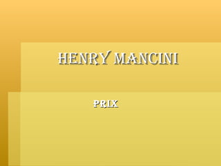 Henry Mancini Prix 