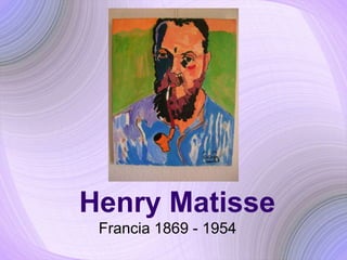 Henry Matisse
Francia 1869 - 1954
 