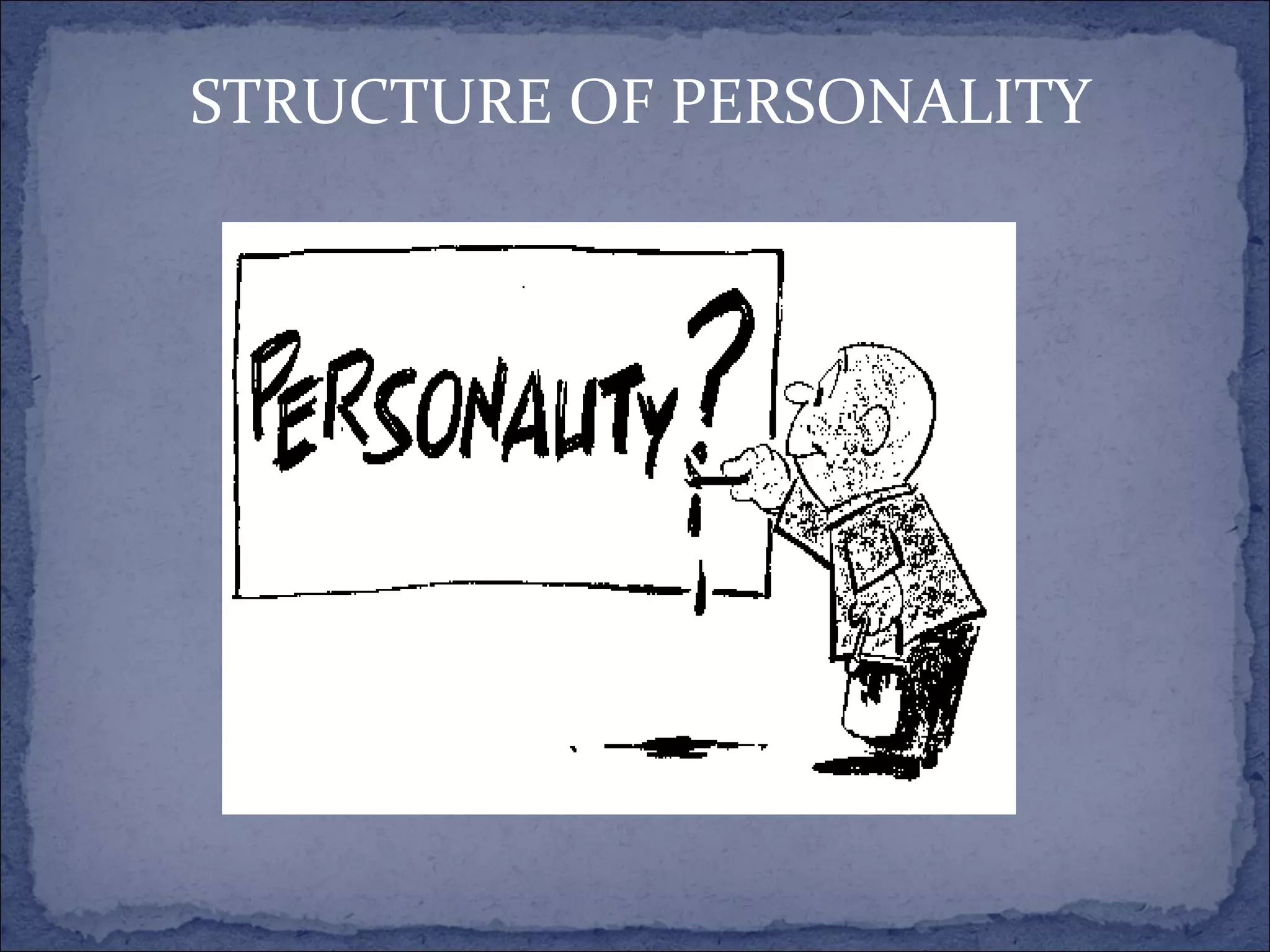 STRUCTURE OF PERSONALITY 