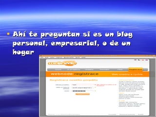 Ahí te preguntan si es un blog personal, empresarial, o de un hogar 