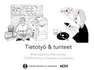 @HennaSalonius #Nemohanke
13.9.2016 Henry ry Tampereen alueverkosto
Tietotyö & tunteet
 