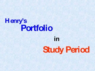 Henry’s Portfolio in Study Period 
