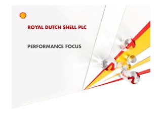 ROYAL DUTCH SHELL PLC



            PERFORMANCE FOCUS




7   Copyright of Royal Dutch Shell plc   3/12/2010
 
