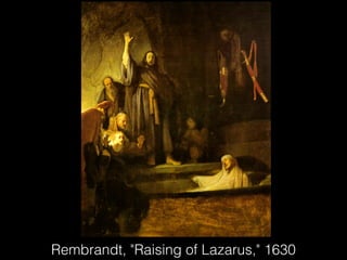 Rembrandt, "Raising of Lazarus," 1630