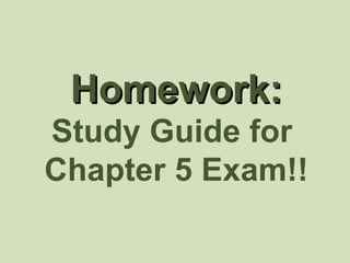 Homework: Study Guide for  Chapter 5 Exam!! 
