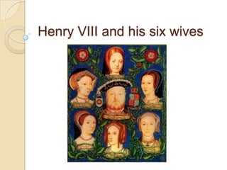 Henry VIII and hissixwives 