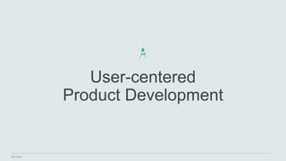 IBM Design
User-centered
Product Development
 