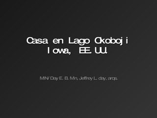 Casa en Lago Okoboji Iowa, EE.UU. MIN/ Day E. B. Min, Jeffrey L. day, arqs.