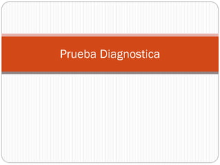 Prueba Diagnostica
 