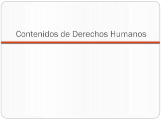 Contenidos de Derechos Humanos
 