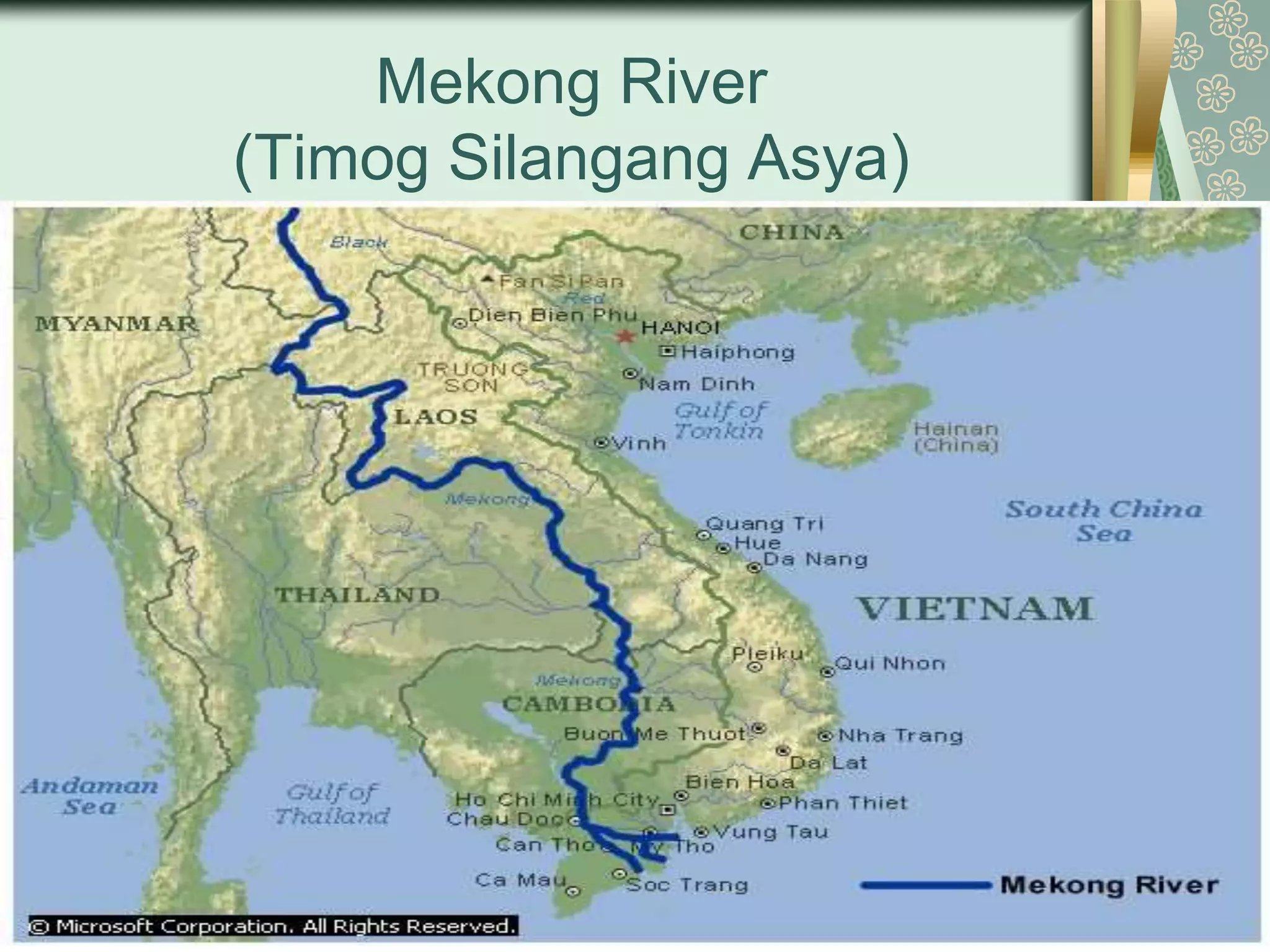 Mekong River
(Timog Silangang Asya)
 