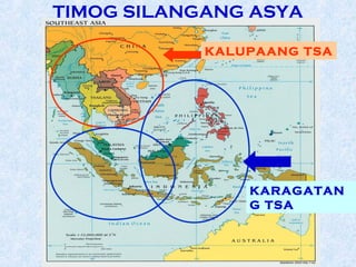 TIMOG SILANGANG ASYA

            KALUPAANG TSA




                KARAGATAN
                G TSA
 