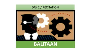 DAY 2 / RECITATION
BALITAAN
 