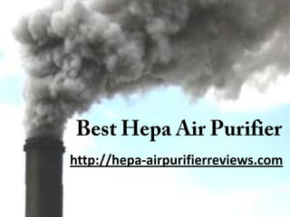 http://hepa-airpurifierreviews.com
 