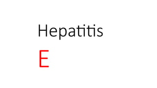 Hepatitis
E
 