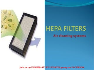 Air cleaning systems
Join us on PHARMASTUFF UPDATES group on FACEBOOK
 
