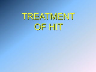 TREATMENT
OF HIT
 