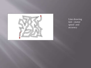 Line drawing
test – motor
speed and
accuracy
 