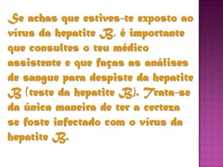 			dados2 milhões de mortos por ano200 milhões de portadores em todo o mundo Risco de contrair cancro é 200 vezes maior que um individuo sem Hepatite BMais comum nos homens jovens dos meios urbanosCerca de 5% da população mundial terá a doença (sem apresentar sintomas).