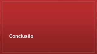 Conclusão 
 